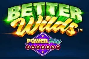 Playtech : Better Wilds PowerPlay Jackpot - RICHES138