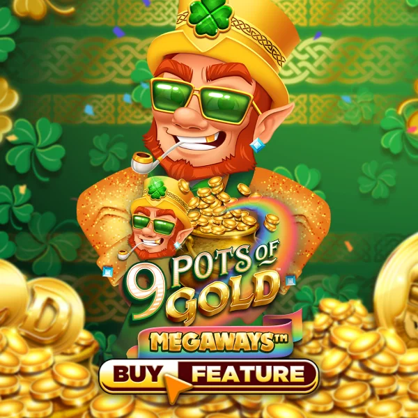 Microgaming : 9 Pots of Gold Megaways - RICHES138